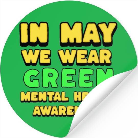 MENTAL HEALTH MATTERS WE WEAR GREEN MENTAL HEALTH Stickers