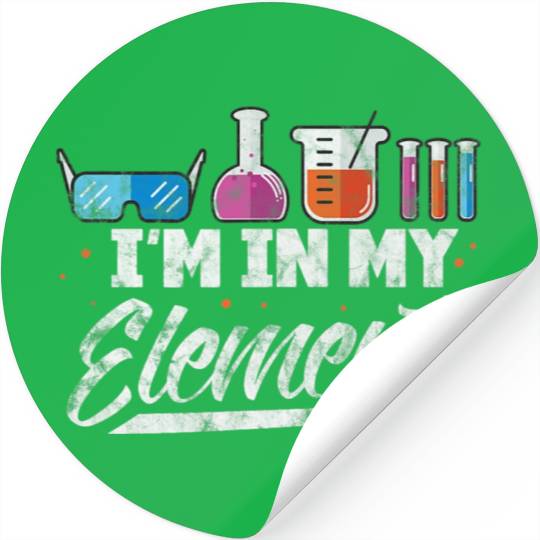 Science Chemistry Chemist Scientist Im In My Eleme Stickers