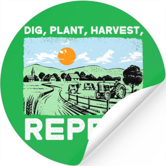 Dig Plant Harvest Repeat I Agriculture Farmer Stickers