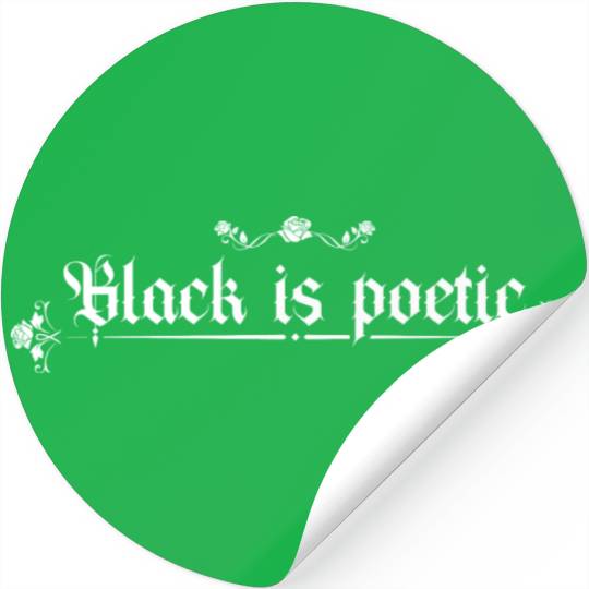 Black Is Poetic Funny Goth Lover Gothic Lifestyle Stickers