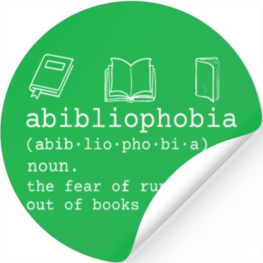 Abibliophobia definition the fear of running out o Stickers