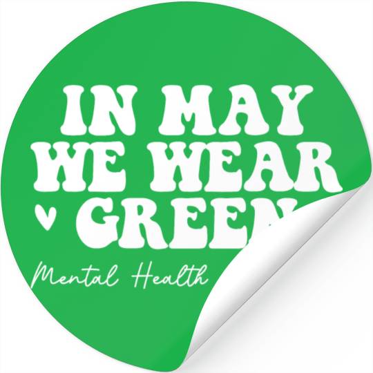 Mental Health Matters We Wear Green Mental Health Stickers