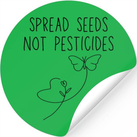 Spread Seeds Not Pesticides Black Text Stickers