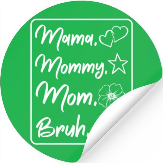 Mama Mommy Mom Bruh Mother's Day Family Love Gifts Stickers