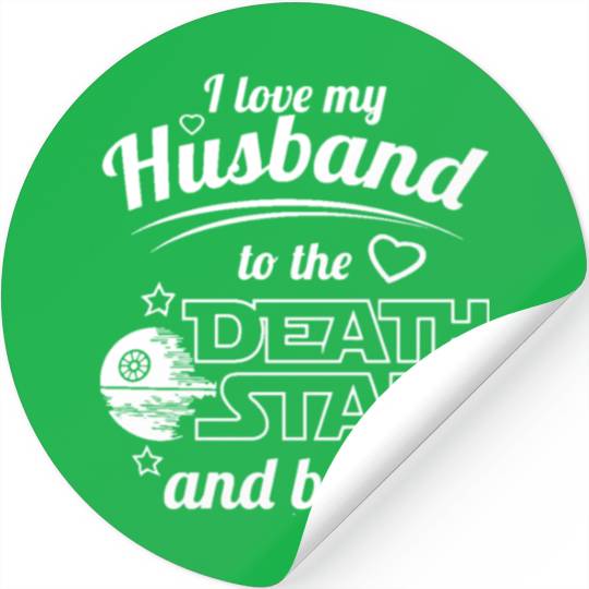 I Love My Husband To The Death Star And Back Stickers