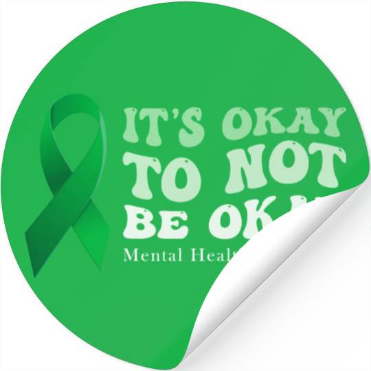 its okay to not be okay Mental Health Awareness Stickers