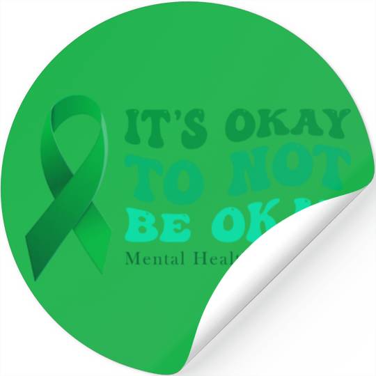 its okay to not be okay Mental Health Awareness Stickers