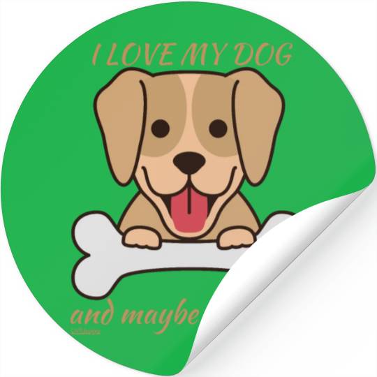 I LOVE MY DOG AND MAYBE 3 PEOPLE Stickers