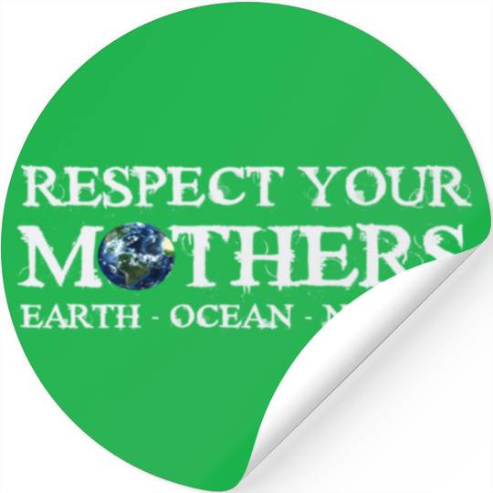 Respect Your Mothers Earth Day Stickers