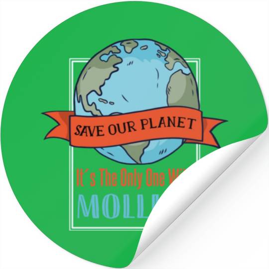 Save Our Planet Its The Only One With Mollies Stickers