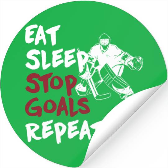 Eat Sleep Stop Goals Repeat -Hockey Stickers