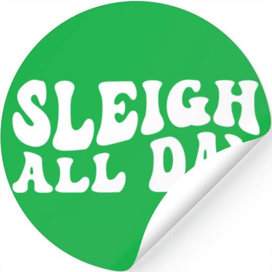 Sleigh All Day Groovy Sleigh Lover Sayings Stickers