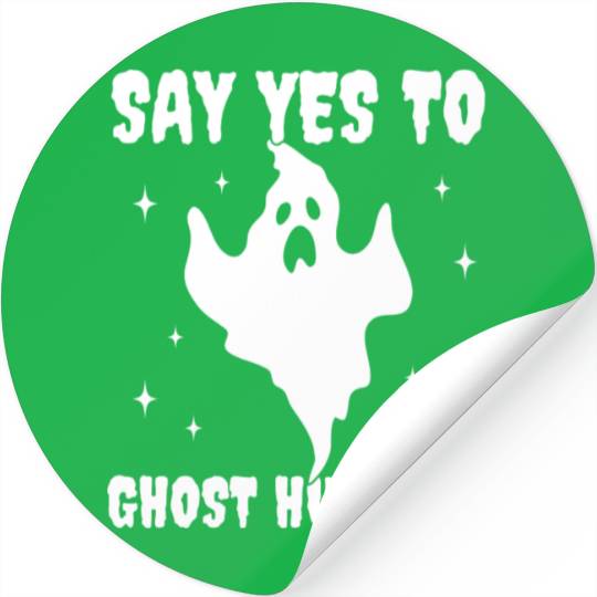 Say Yes To Ghost Hunting Funny Paranormal Stickers