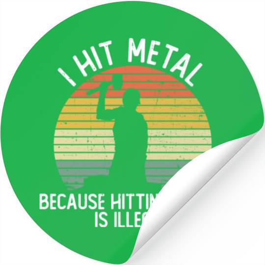 I Hit Metal Because Hitting People Is Illegal Stickers
