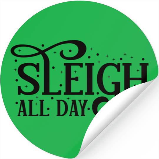 Sleigh All Day Sleigh Lover Quotes Stickers