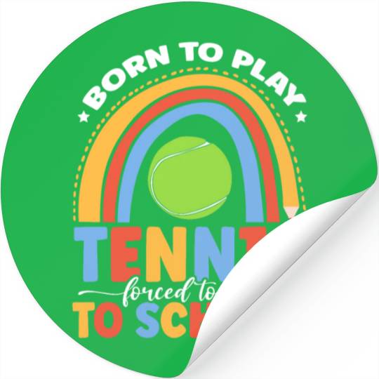 Born To Play Tennis Forced Sports Student School Stickers