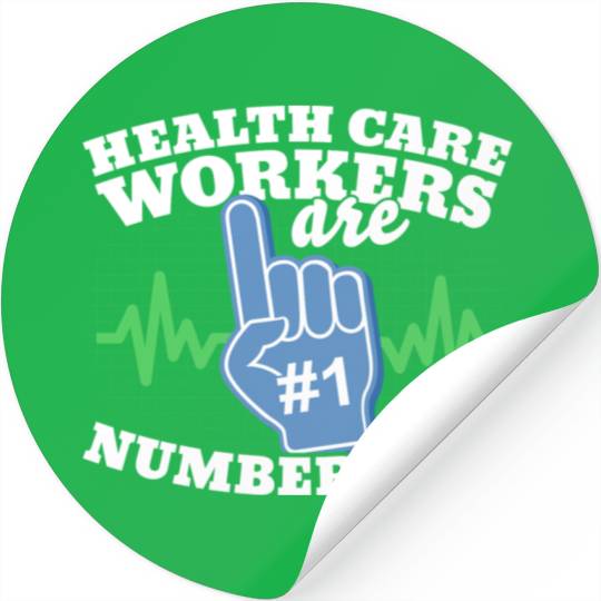 Health Care Workers Are Number One Stickers