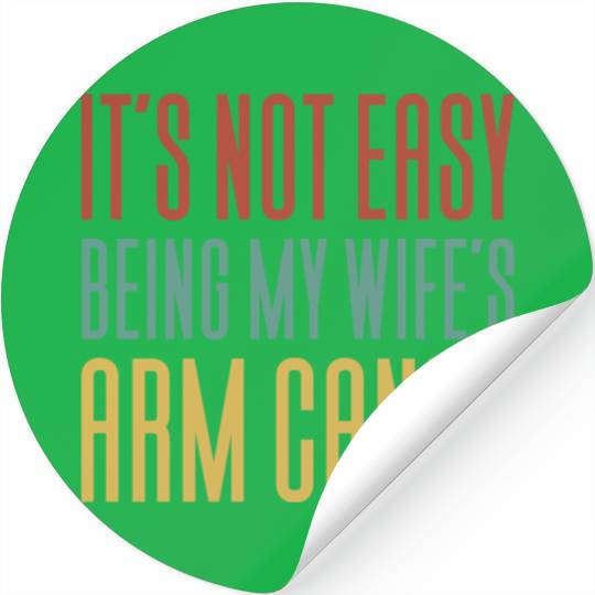 It s Not Easy Being My Wife s Arm Candy Stickers