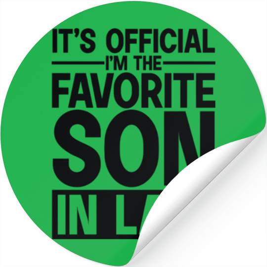 It s Official I m The Favorite Son In Law Stickers