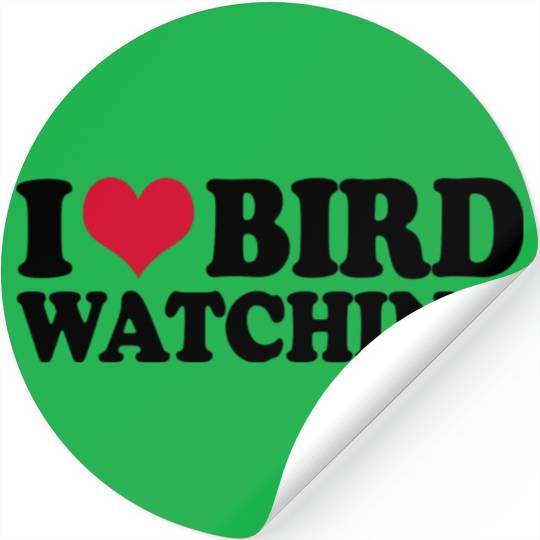 Ornithology Birdwatching I Love Bird Watching Stickers