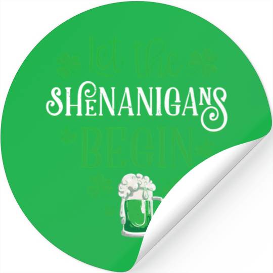 Let The Shenanigans Begin St Patricks Day Drinking Stickers