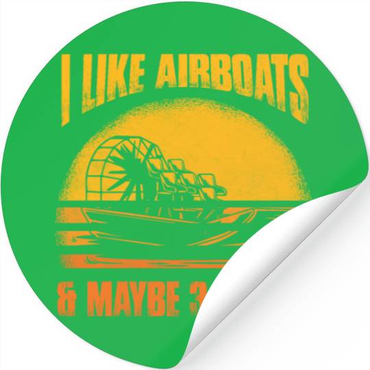 I Like Airboats & Maybe 3 People Propeller Swamp H Stickers