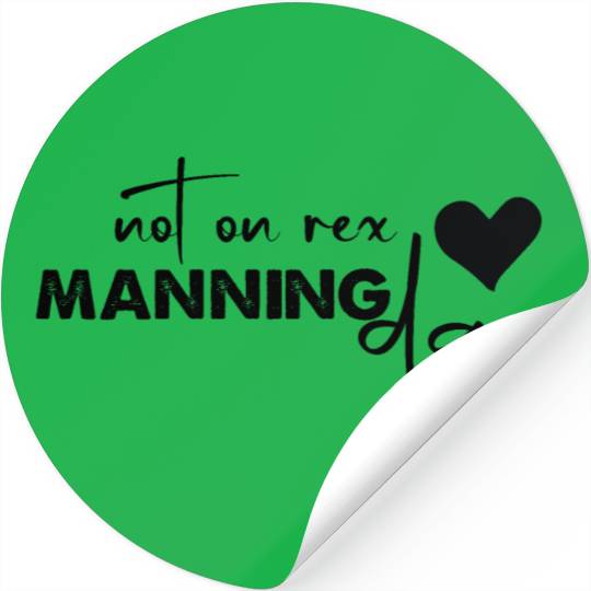 Not On Rex Manning Day Funny For Quote Lover Stickers