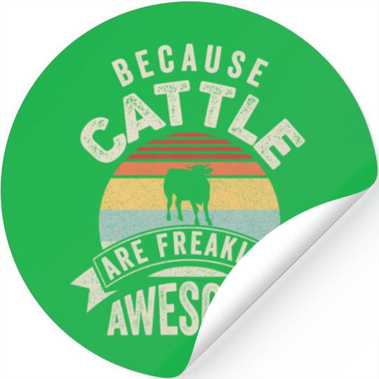 Because Cattle Are Freaking Awesome Cattle Stickers