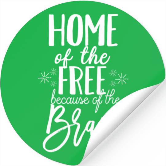 4Th Of July For Home Of The Free Because Brave Stickers