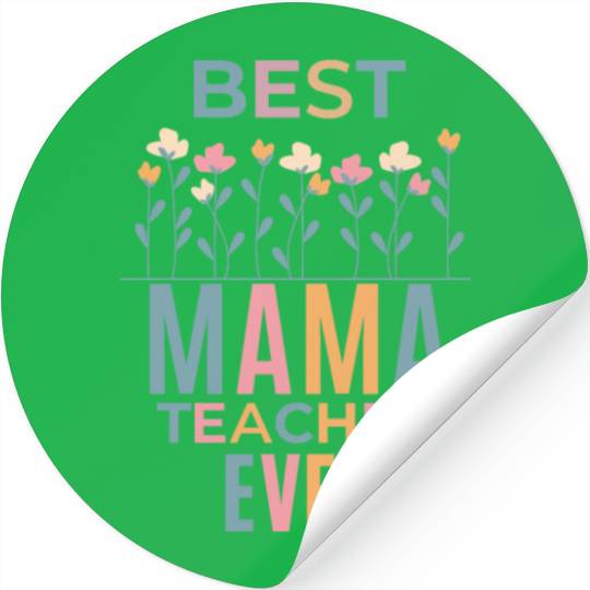 Best Mama Teacher Ever: Celebrate Mother's Day Stickers