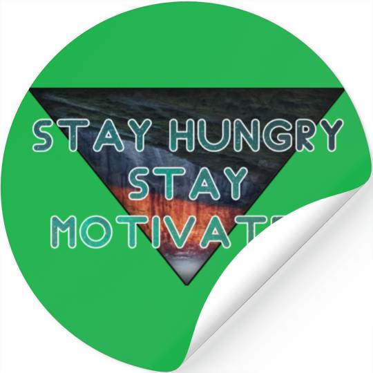 Stay hungry stay motivated Stickers