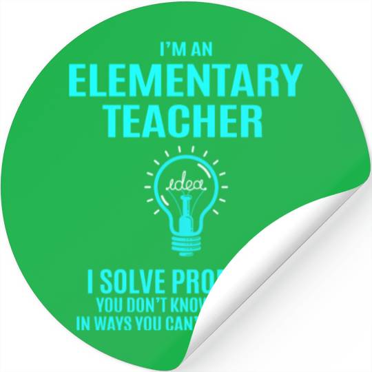 Elementary Teacher Stickers - I Solve Problems Gift