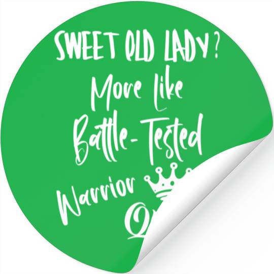 Sweet Old Lady More Like Battle-Tested Warrior Que Stickers