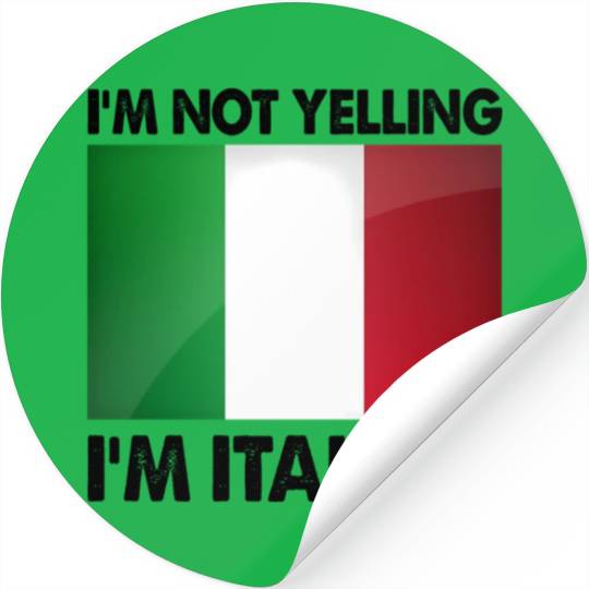 I'M Not Yelling I'M Italian Stickers