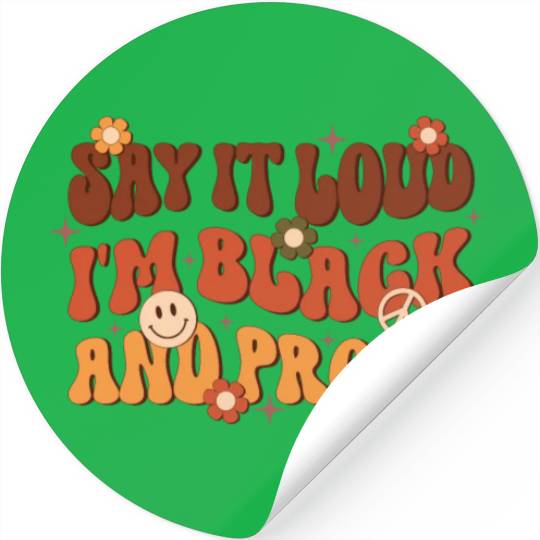 Say It Loud I'm Black And Proud, Independence Day Stickers
