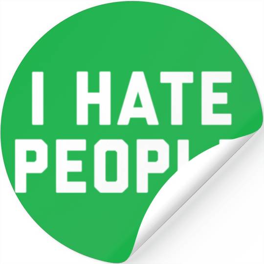 I Hate People Stickers