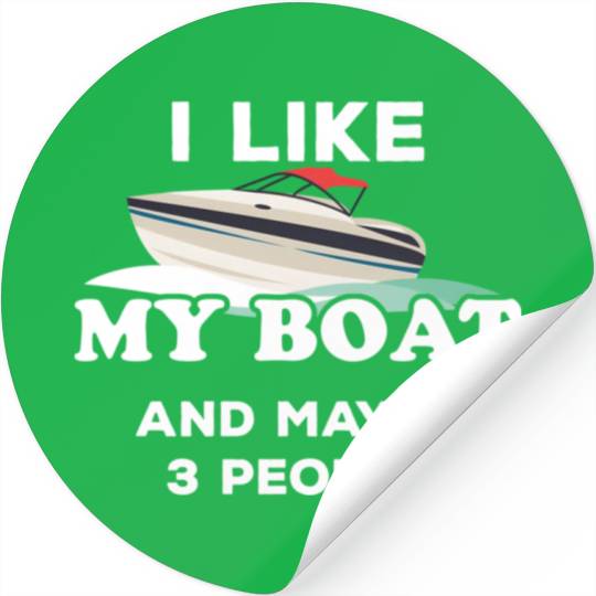 I Love My Boat I Like My Boat And Maybe 3 People Stickers