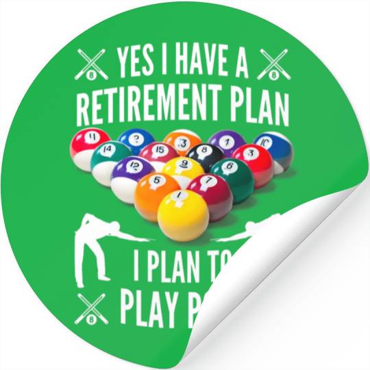 Yes I have a Retirement Plan Pool Player Billiard Stickers