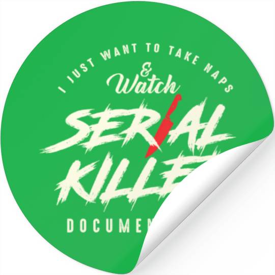 Take Naps And Watch Serial Killer Documentaries Stickers