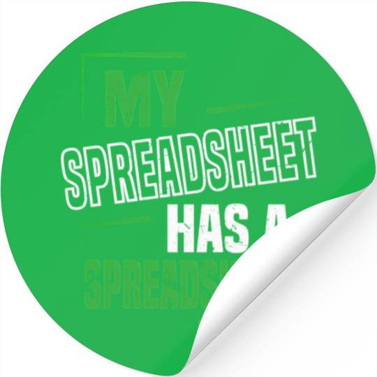 My Spreadsheet Has A Spreadsheet Excel Data Analys Stickers