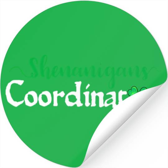 Shenanigans Coordinator ShamrocSt PatricDay Mens Stickers