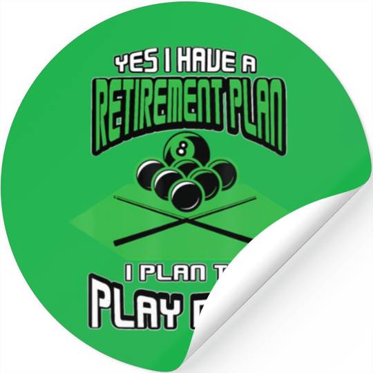 Yes I have a Retirement Plan Pool Player Billiard Stickers