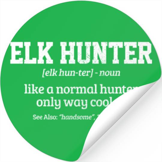 Elk Hunter Definition Elk Hunting Stickers
