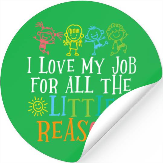 Teacher I Love My Job For All The Little Reasons Stickers