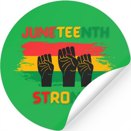 Black Freedom Juneteenth Strong Stickers