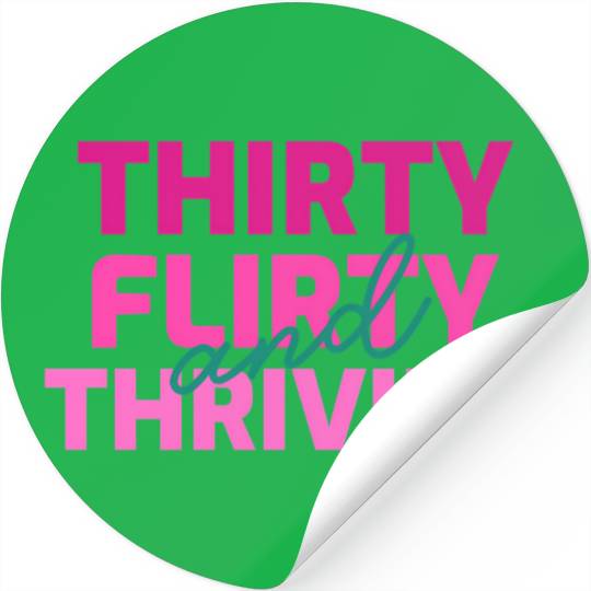 Thirty Flirty And Thriving 30 Af 30Th Py Stickers