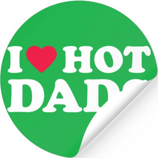 I Love Hot Dads 1 Stickers