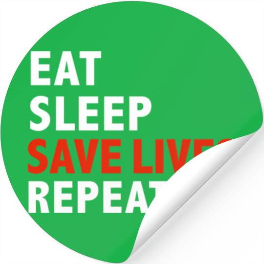Eat Sleep Save Lives Repeat Emts Firefighter Nurse Stickers