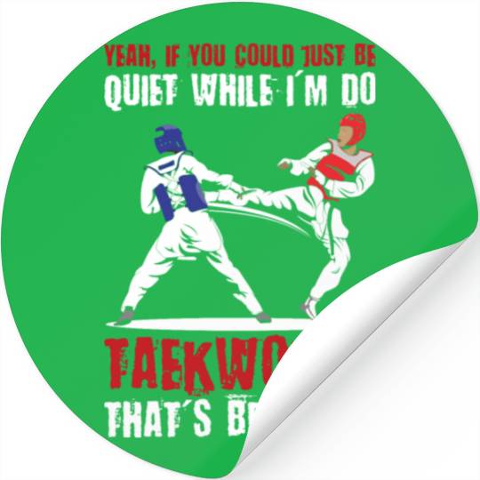 I'm do Taekwondo that'd be great Stickers