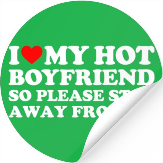I Love My Boyfriend I Love My Hot Boyfriend So Sta Stickers